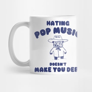 Hating Pop Music Doesn't Make You Deep, Cartoon Meme Top, Vintage Cartoon Sweater, Unisex Mug